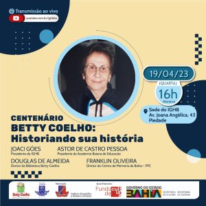 Read more about the article IGHB promove mesa-redonda em homenagem ao centenário da educadora Betty Coelho, dia 19 de abril